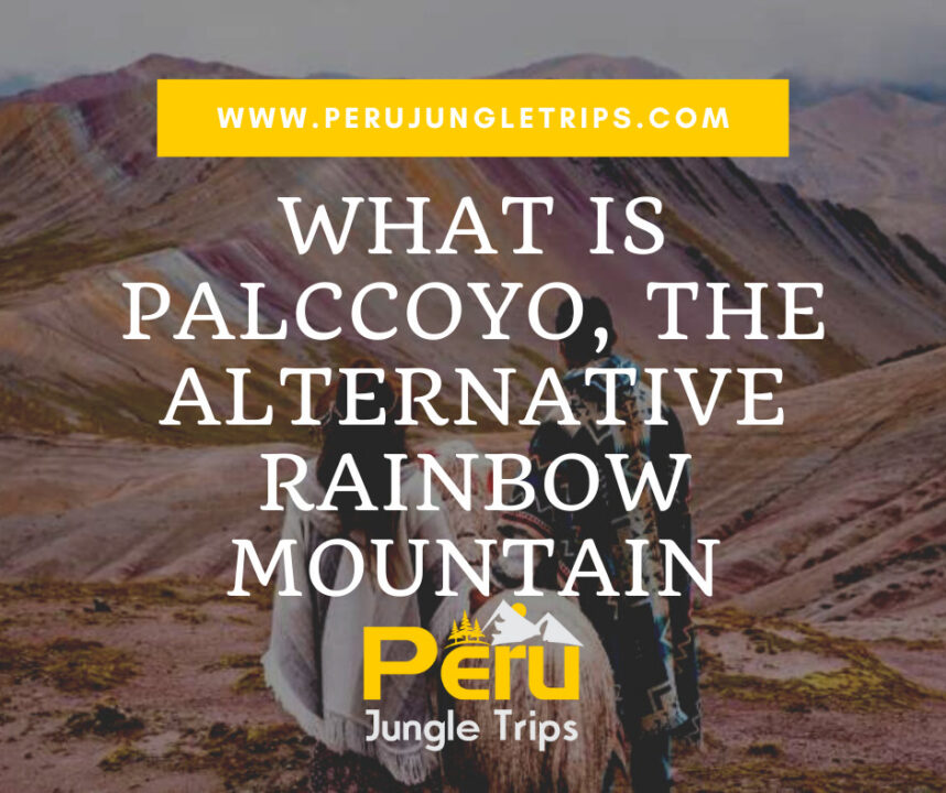 What is Palccoyo, the Alternative Rainbow Mountain