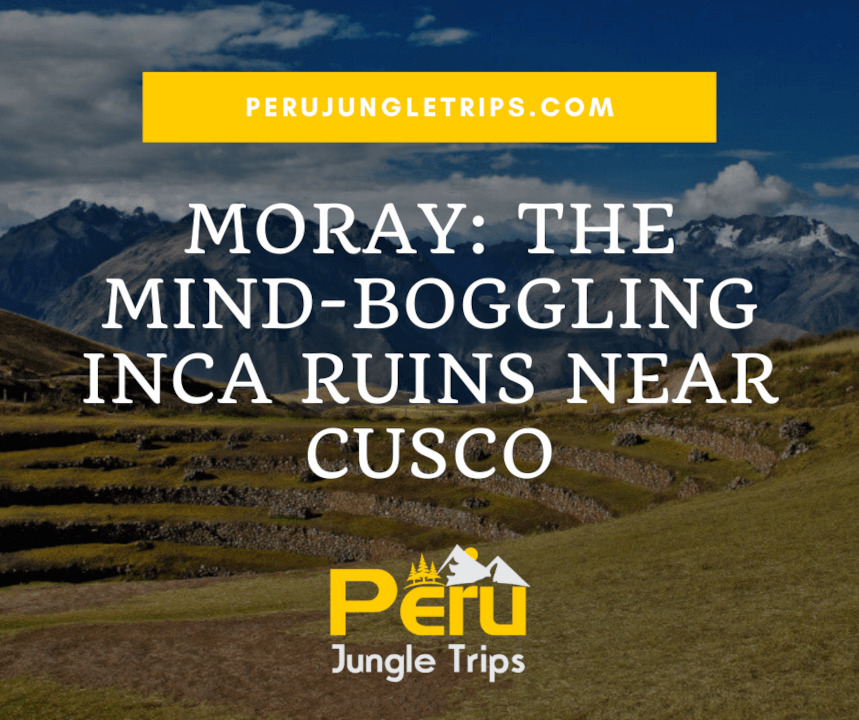 Moray: The Mind-Boggling Inca Ruins near Cusco