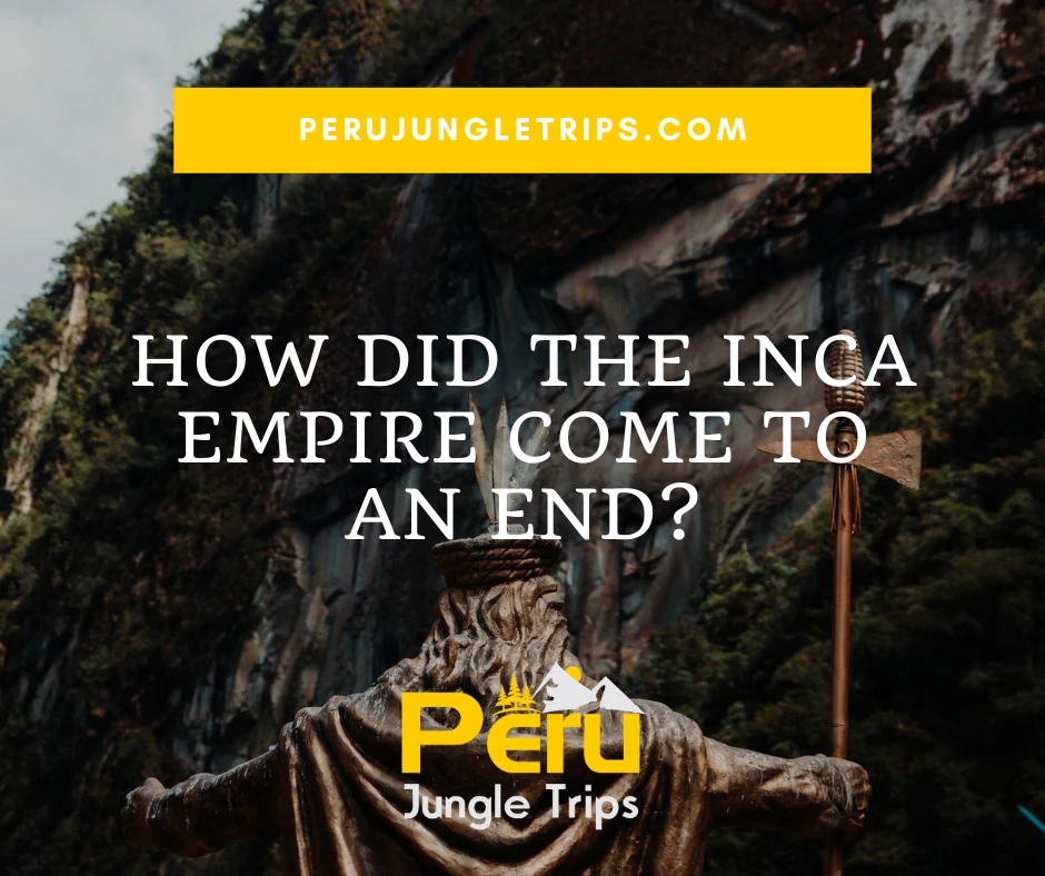 How did the Inca Empire come to an end?